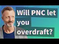 Will PNC let you overdraft