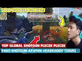 OH JADI INI TOP GLOBAL SHOTGUN PLENCEK PLENCEK ?? PAKEK SHOTGUN APAPUN HENTSOD TERUSSSS!!!!