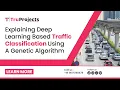 Explaining Deep Learning Based Traffic Classification Using a Genetic Algorithm MTECH CSE PROJECTS