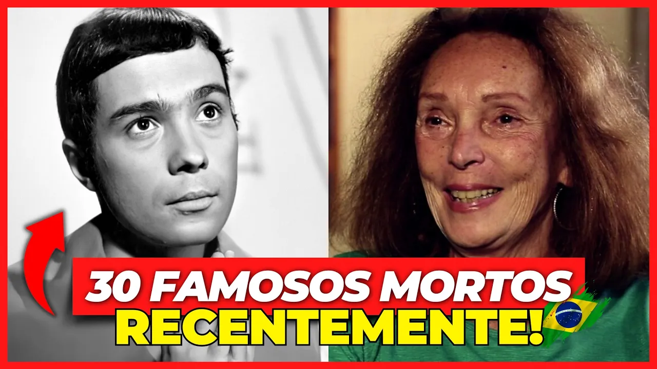 30 FAMOSOS BRASILEIROS QUE PARTIRAM RECENTEMENTE E VOCÊ NÃO SE LEMBRA!