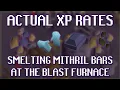 Actual XP Rates of Smelting Mithril Bars at The Blast Furnace in OSRS