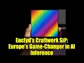 Lagu Euclyd’s Craftwerk SiP: Europe’s Game-Changer in AI Inference