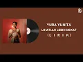 Yura Yunita - Lihatlah Lebih Dekat (Lirik)