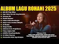 Download Lagu Lagu Rohani Sari Simorangkir Full Album 2025 - Roh-Mu yang Hidup | Lagu Rohani Kristen Terbaru 2025