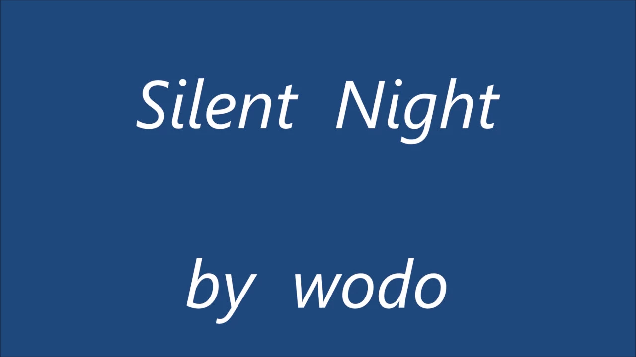 " Silent night " ,    piano played by wodo