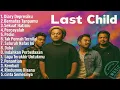 Download Lagu Top Lagu Last Child | Full Album Hits Nonstop 🎧🔥