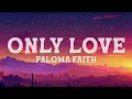 Paloma Faith - Only Love Can Hurt Like This (Lyrics)