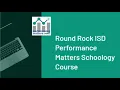 Round Rock ISD Performance Matters Schoology Course Introduction