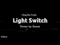Download Lagu Light Switch - Charlie puth || Lirik dan terjemahan || Cover by Xooos