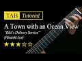 Lagu A Town with an Ocean View (Kiki's Delivery Service) - Guitar Lesson + TAB