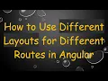How to Use Different Layouts for Different Routes in Angular