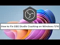 How to Fix OBS Studio Crashing on Windows