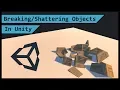 Unity Tutorial - Breaking An Object Into Pieces On Impact