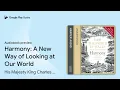 Harmony: A New Way of Looking at Our World by His Majesty King Charles III when… · Audiobook preview