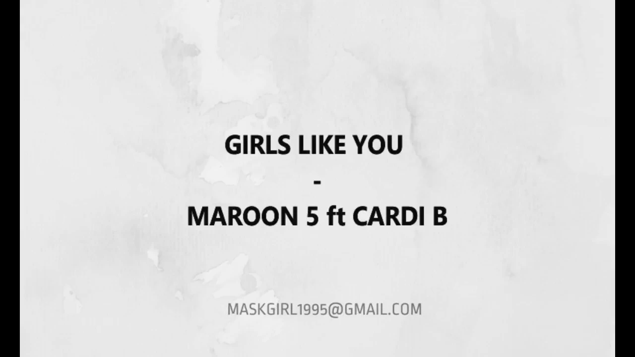 GIRLS LIKE YOU - MAROON 5 Ft CARDI B [LYRICS]