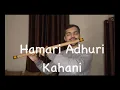 Lagu Hamari Adhuri Kahani - Flute Version - Waqas Ali - Arijit Singh - Emraan Hashmi - Vidya Balan