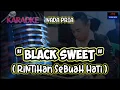 Download Lagu KARAOKE🎤🎹 ( Black Sweet / Rintihan Sebuah Hati ) Music...#andysarumvolvo