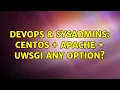 DevOps SysAdmins centos apache uWSGI any option