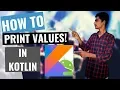 kotlin Tutorial for Android developers How to Print Values to the console