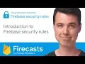 Introduction to Firebase Security Rules - Firecasts