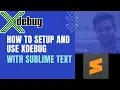 How to setup and use XDEBUG with Sublime Text WP Tips and Tricks PHP WordPress