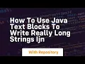 How to use java text blocks to write really long strings ijn