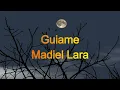GUIAME - Madiel Lara - (Letras/Lyrics)