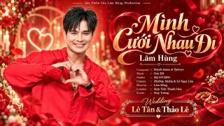 Mình Cưới Nhau Đi - Lâm Hùng | Nhạc đám cưới cực hay 2026
