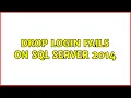 DROP LOGIN fails on SQL Server 2014