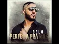 Belo - Perfeita pra mim