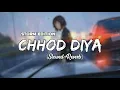 Download Lagu Chhod Diya [Slowed+Reverb]  | Arijit Singh |Saif Ali Khan, Rohan Mehra, Radhika | Remake Artist