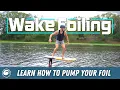 Wake Foiling How to Pump Your Foil