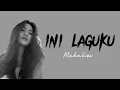 Lagu Ini Laguku - Mahalini (lirik lagu)