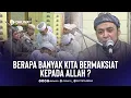 Download Lagu Berapa Banyak Kita Bermaksiat Kepada Allah ? || Al Habib Ali bin Hasan Baharun