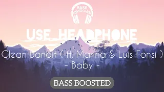 Download Clean Bandit - Baby ( feat. Marina \u0026 Luis Fonsi ) BASS BOOSTED AUDIO 🎧 MP3
