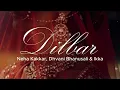 Neha Kakkar, Dhvani Bhanusali & Ikka - Dilbar // English translation