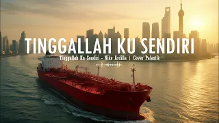 tinggallah ku sendiri nike ardilla cover palastik