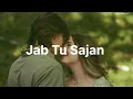Jab Tu Sajan ( Slowed Reverb )| Aap Jaisa Koi | R. Madhavan, Fatima | Rochak, Mohit