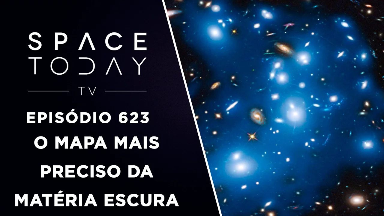 O Mapa Mais Preciso da Matéria Escura - Space Today TV Ep.623