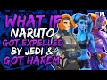 What if Naruto Got Expelled by Jedi and Got Harem NarutoxStarWars Part 1