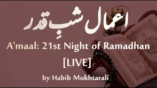 [LIVE] A'maal: 21st Night of Ramadhan - Habib Mukhtarali