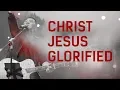 Download Lagu Christ Jesus Glorified (Live) - JPCC Worship