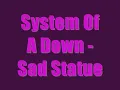 System Of A Down - Sad Statue