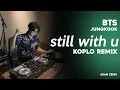 Download Lagu JUNGKOOK - STILL WITH YOU KOPLO ( Adam Zeins Remix)