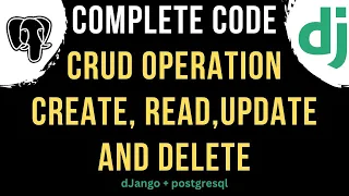 Django CRUD operation create read update delete PostgreSQL
