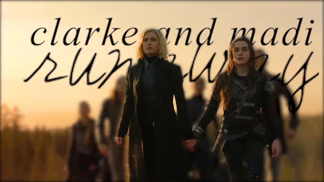 clarke and madi (the 100) | runaway clarke and madi (the 100) | runaway