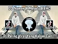 DJ NEMEN X MELODY BBHC VIRAL TIKTOK 2023 YANG KALIAN CARI - CARI GUYS !!