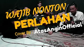 Download PERLAHAN - GUYON WATON_ Cover by : AtasAnginOfficial MP3