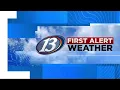 13 First Alert Forecast Noon 26