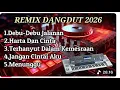 Lagu TERBARU‼️ALBUM DANGDUT REMIX SYAHDU BASS SUPER EMPUK 🎶 LAGU DANGDUT TER ENAK JEDAG JEDUG BOSKUH 🎶